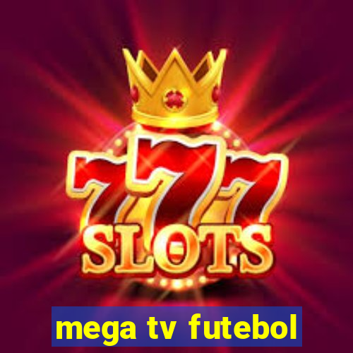 mega tv futebol